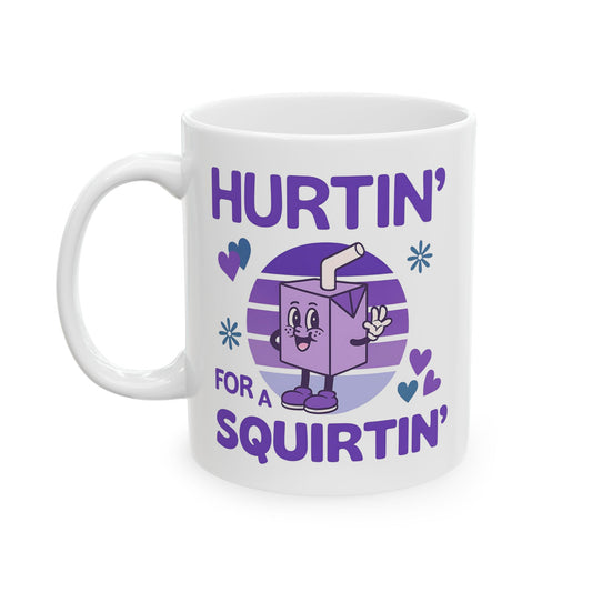Hurtin for a squirtin - Perfect Gift for Motivation, Inspirational Coffee Cup, Affirmation Mug, Home or Office Decor