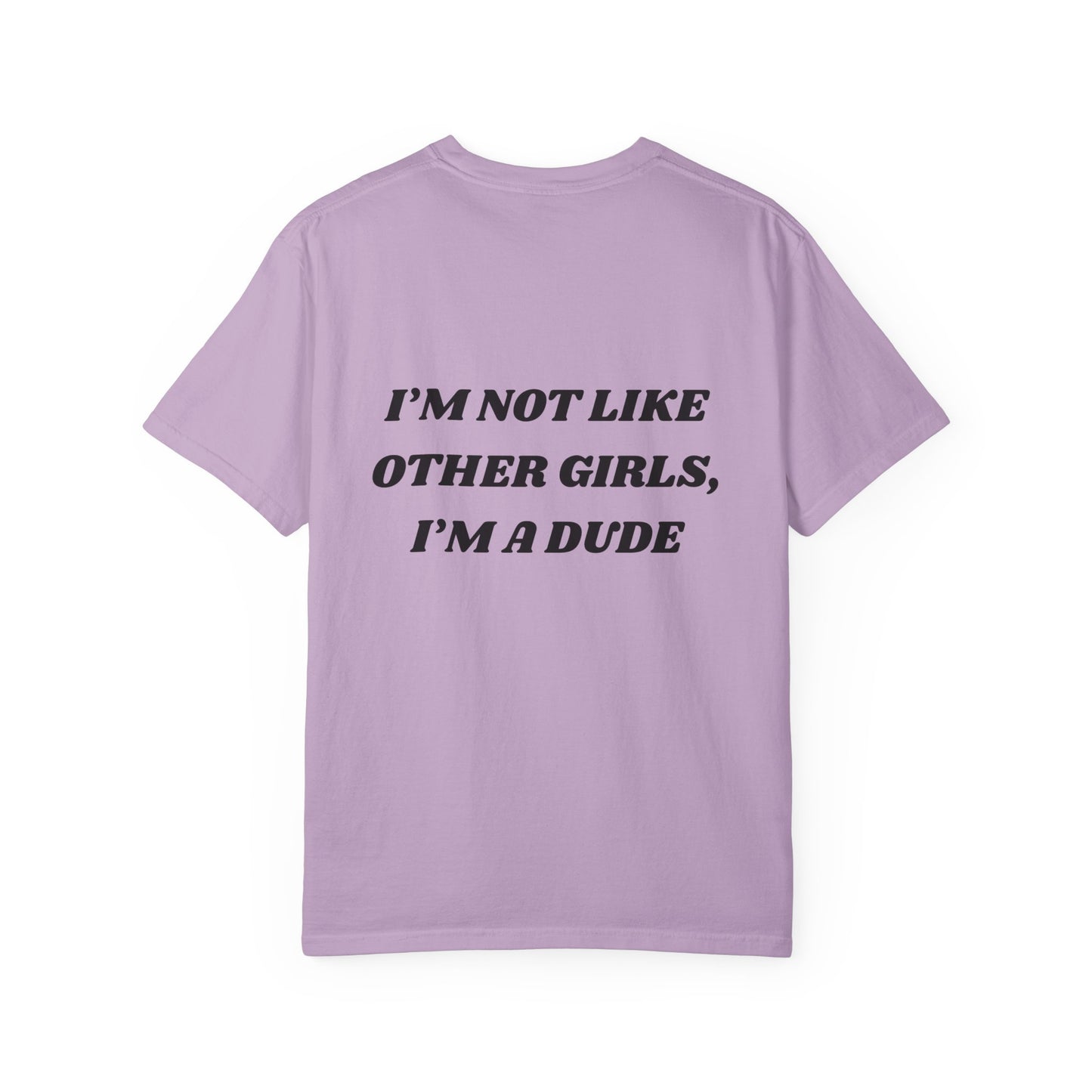 “I’m not like other girls I’m a dude” Unisex T-Shirt | Funny T-Shirt for Men | Casual Statement Tee | Gift for Friends | Cool Fashion Top