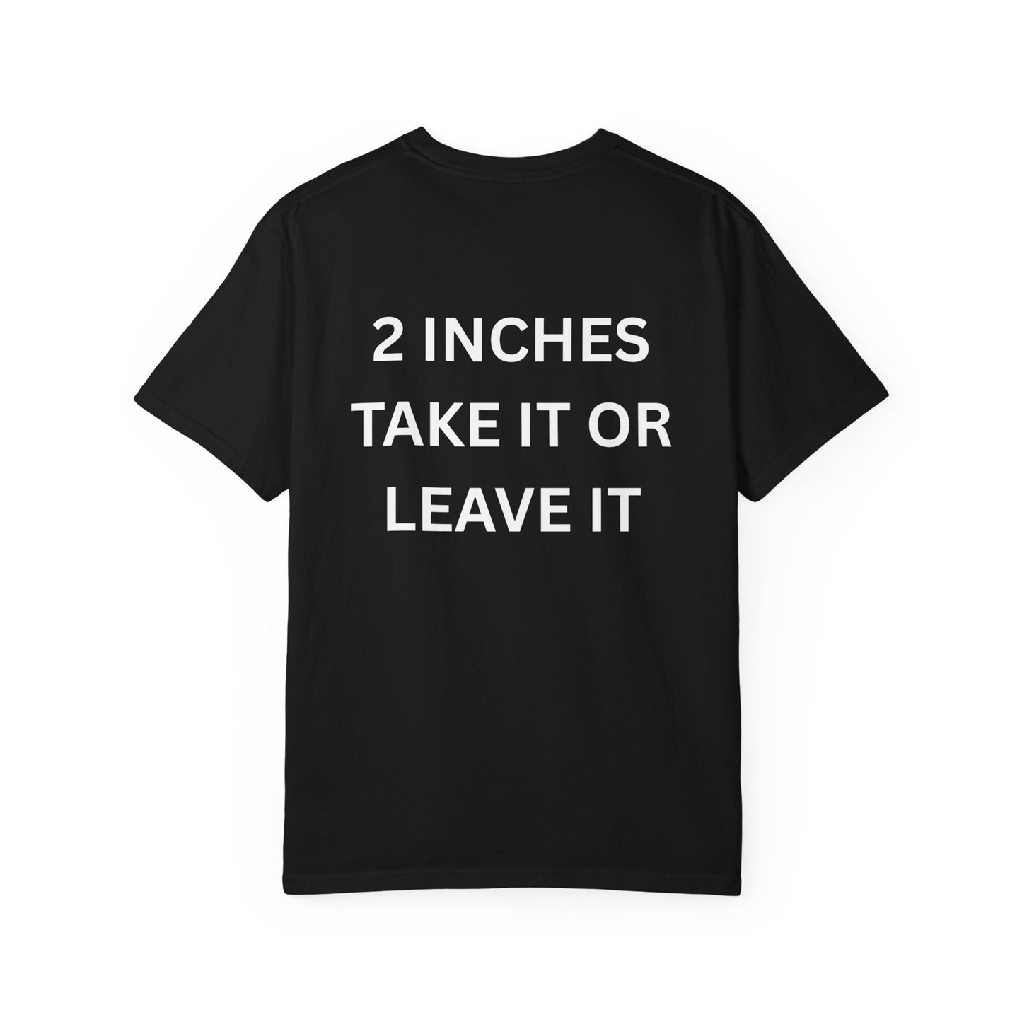 ‘2 Inches Take It Or Leave It’ | Fun Gift For Friends, Casual Wear, Birthday, Sarcastic Quote Tee, Unique Clothing