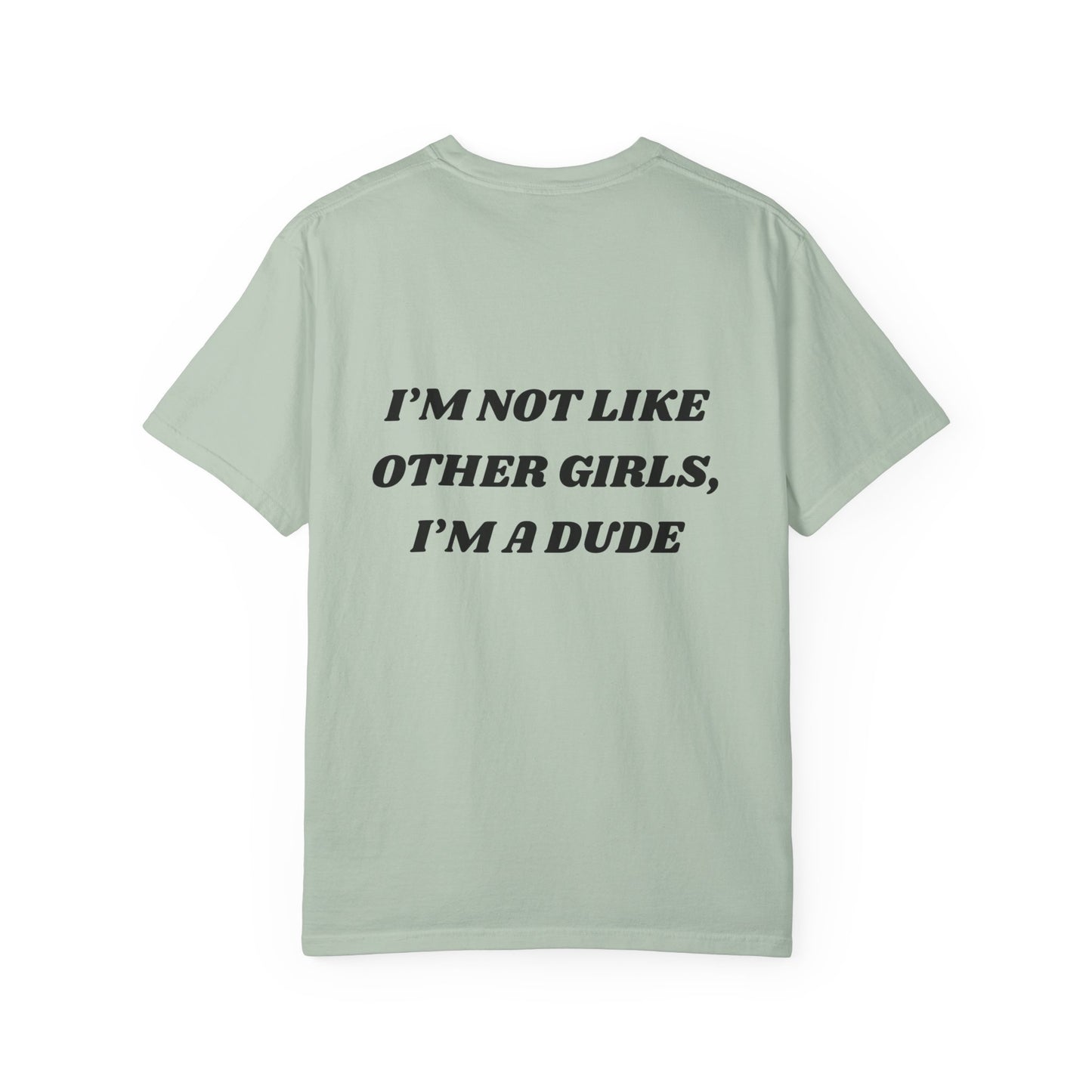 “I’m not like other girls I’m a dude” Unisex T-Shirt | Funny T-Shirt for Men | Casual Statement Tee | Gift for Friends | Cool Fashion Top