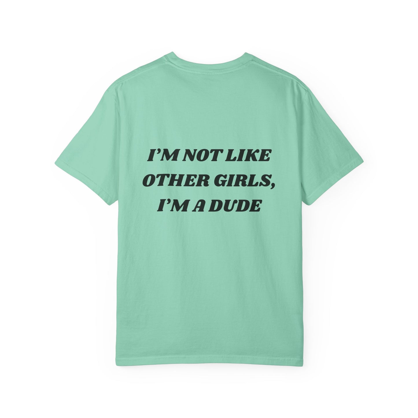 “I’m not like other girls I’m a dude” Unisex T-Shirt | Funny T-Shirt for Men | Casual Statement Tee | Gift for Friends | Cool Fashion Top