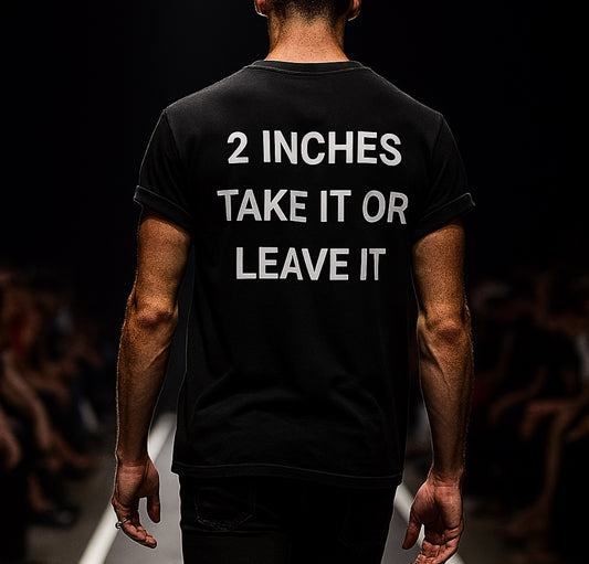 ‘2 Inches Take It Or Leave It’ | Fun Gift For Friends, Casual Wear, Birthday, Sarcastic Quote Tee, Unique Clothing