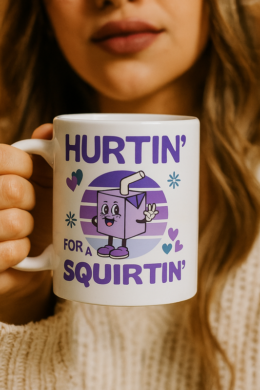 Hurtin for a squirtin - Perfect Gift for Motivation, Inspirational Coffee Cup, Affirmation Mug, Home or Office Decor