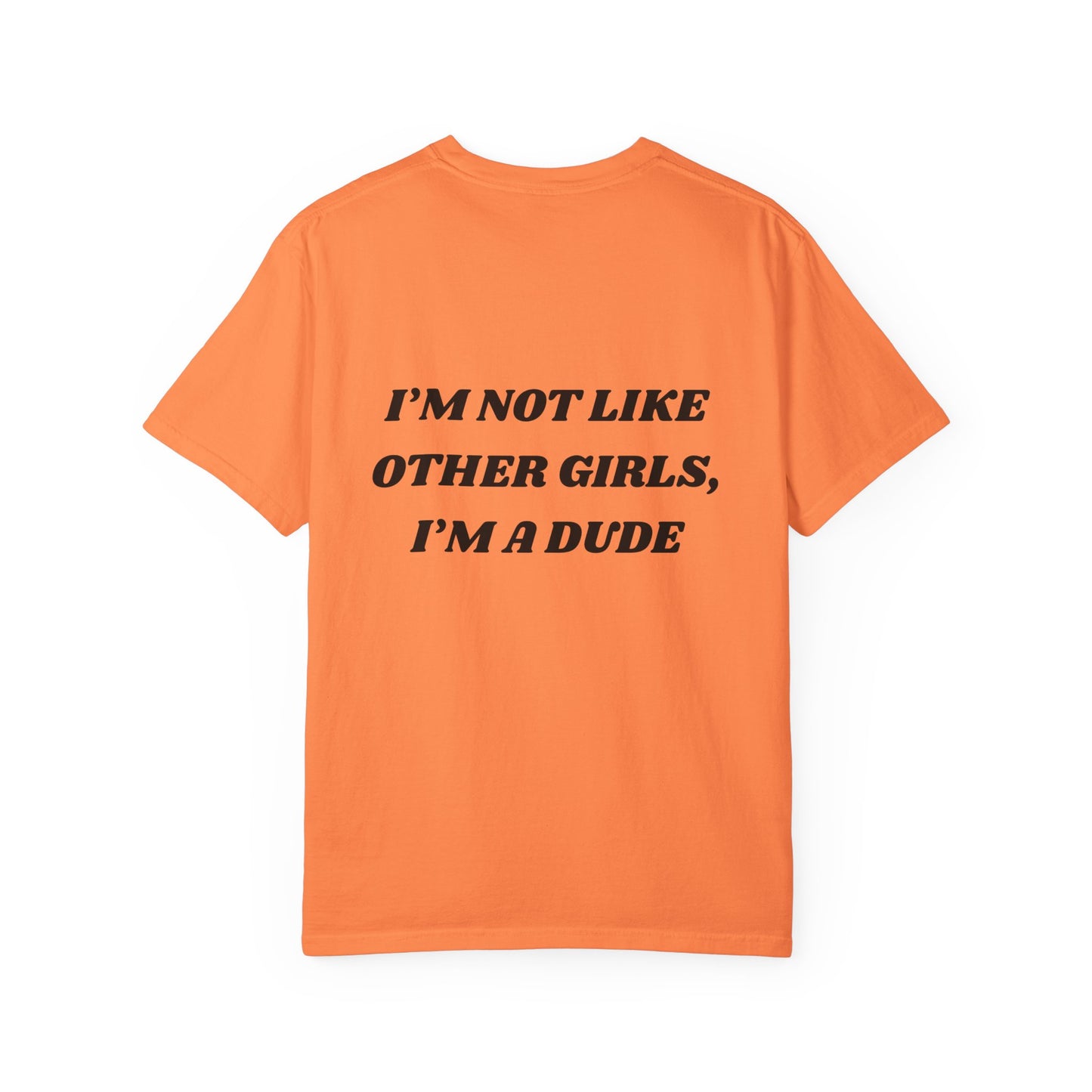 “I’m not like other girls I’m a dude” Unisex T-Shirt | Funny T-Shirt for Men | Casual Statement Tee | Gift for Friends | Cool Fashion Top