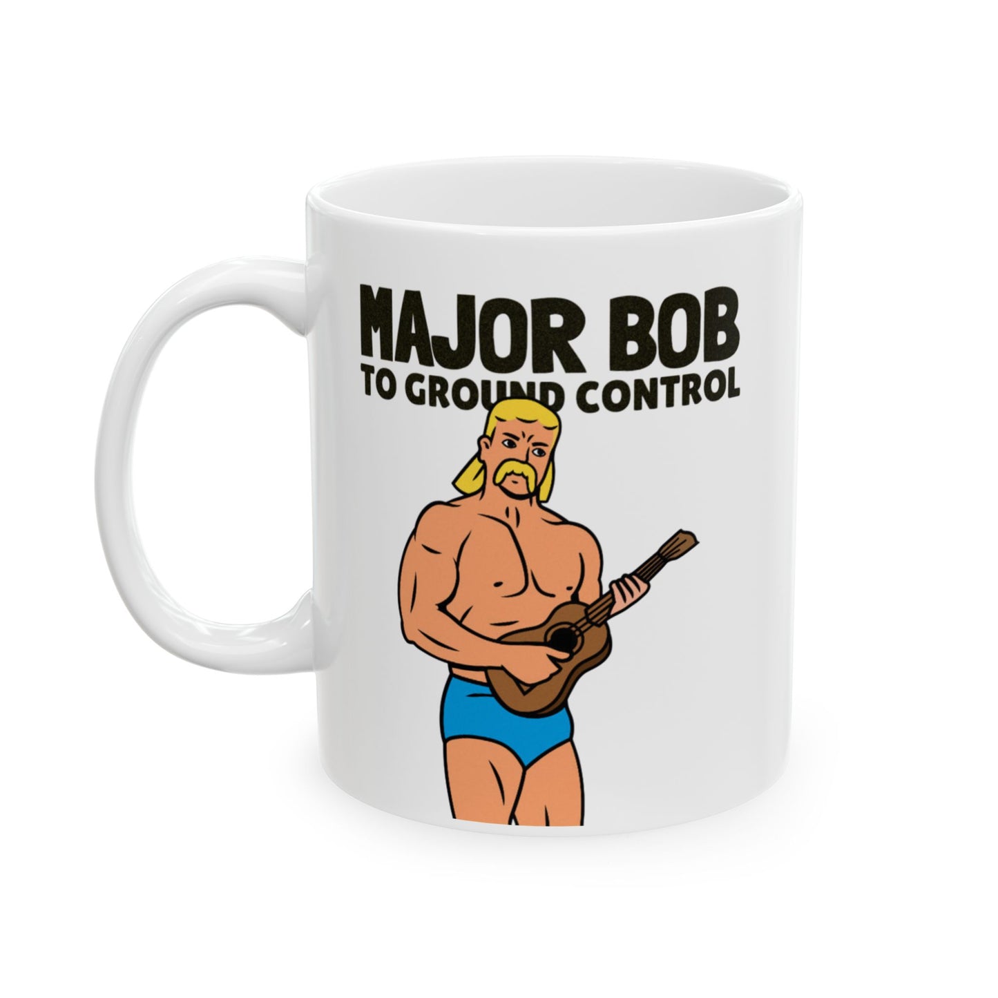 Major Bob to ground control Funny Ceramic Mug, Humor Gift for Friends, Office Coffee Cup, Quirky Home Decor, Original Quote Design, Great for Birthdays