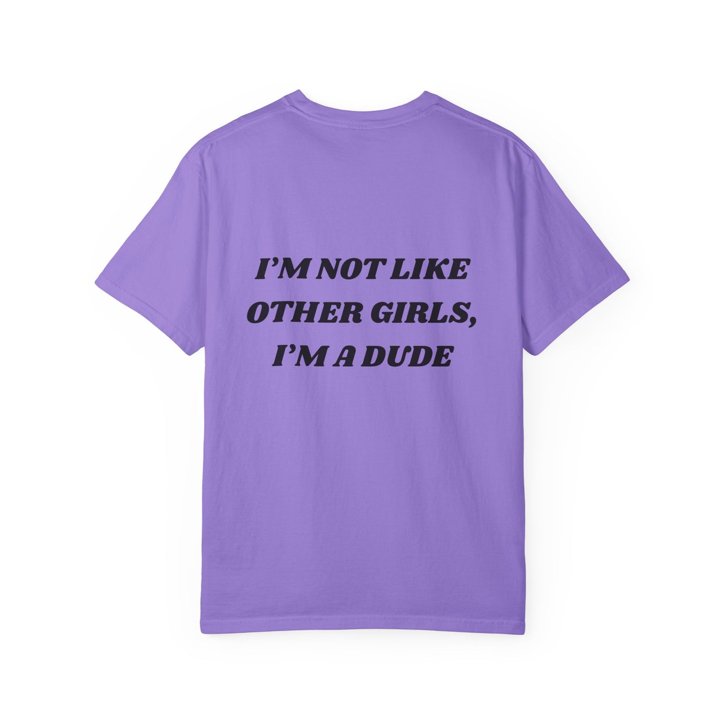 “I’m not like other girls I’m a dude” Unisex T-Shirt | Funny T-Shirt for Men | Casual Statement Tee | Gift for Friends | Cool Fashion Top